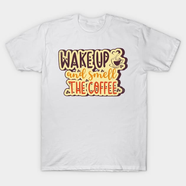 Wake up and smell the Coffee Latte Caffeine lover T-Shirt by HomeCoquette